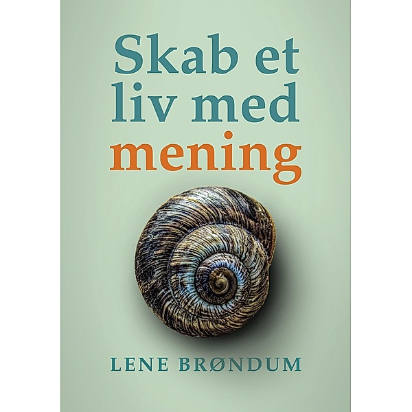 Skab et liv med mening, Lene Brøndum