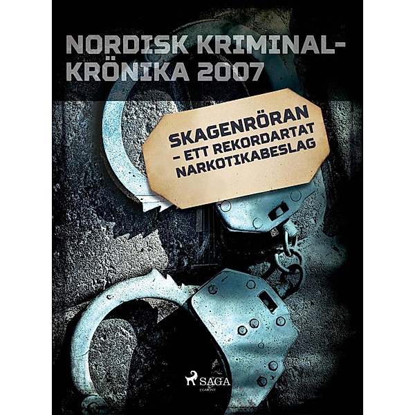 Skagenröran - ett rekordartat narkotikabeslag / Nordisk kriminalkrönika 00-talet