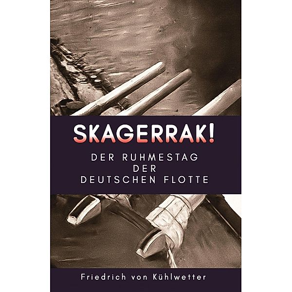 Skagerrak!, Friedrich von Kühlwetter