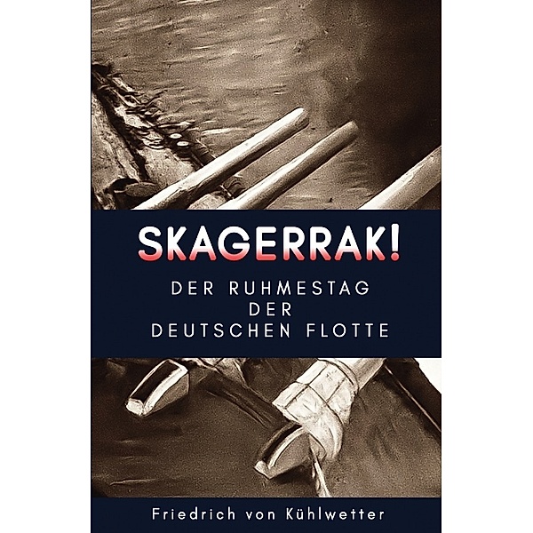 Skagerrak!, Friedrich von Kühlwetter