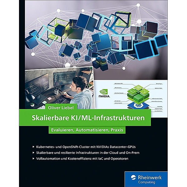 Skalierbare KI/ML-Infrastrukturen / Rheinwerk Computing, Oliver Liebel