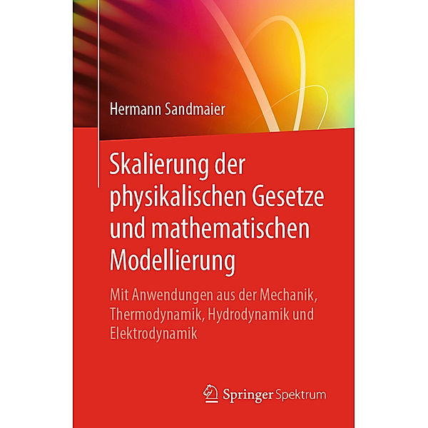 Skalierung der physikalischen Gesetze und mathematischen Modellierung, Hermann Sandmaier