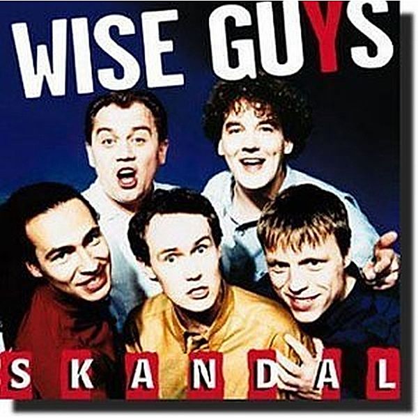 Skandal, Wise Guys