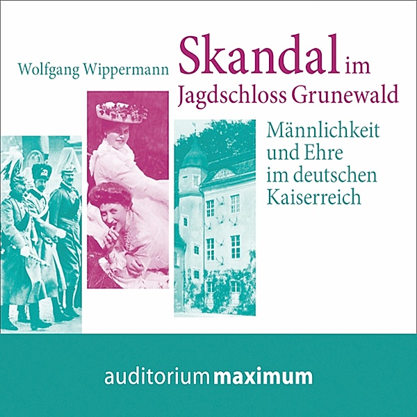Skandal im Jagdschloss Grunewald (Ungekürzt), Wolfgang Wippermann