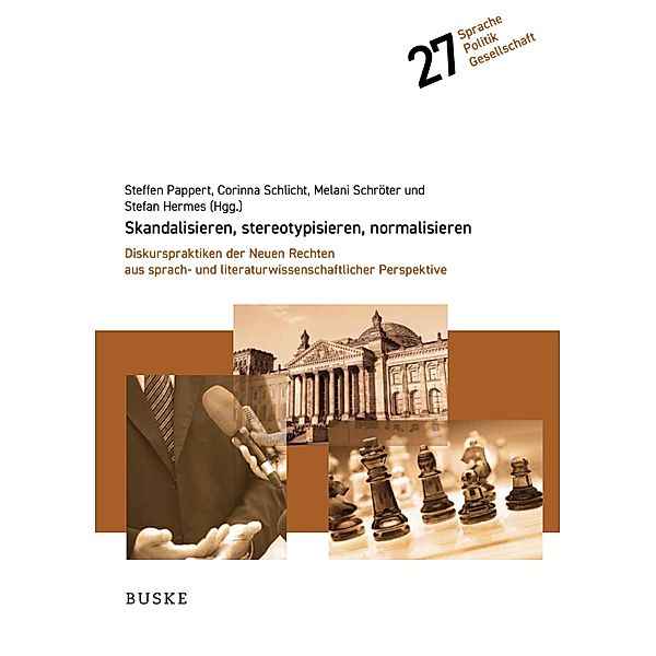 Skandalisieren, stereotypisieren, normalisieren / Sprache - Politik - Gesellschaft Bd.27