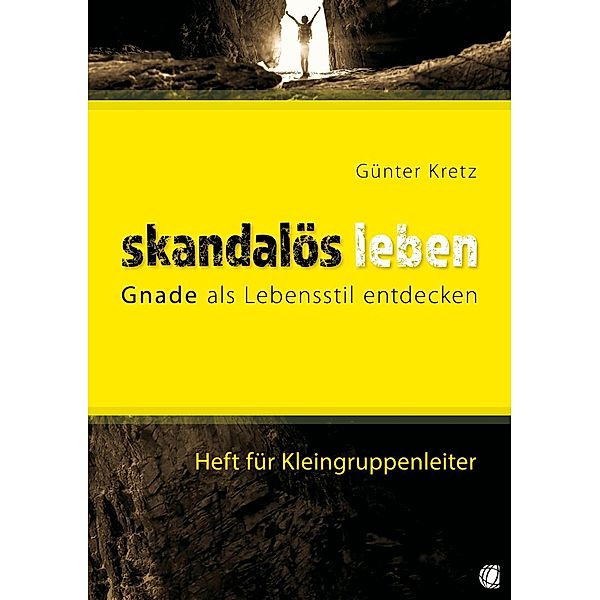 Skandalös leben, Heft für Kleingruppenleiter, Günter Kretz