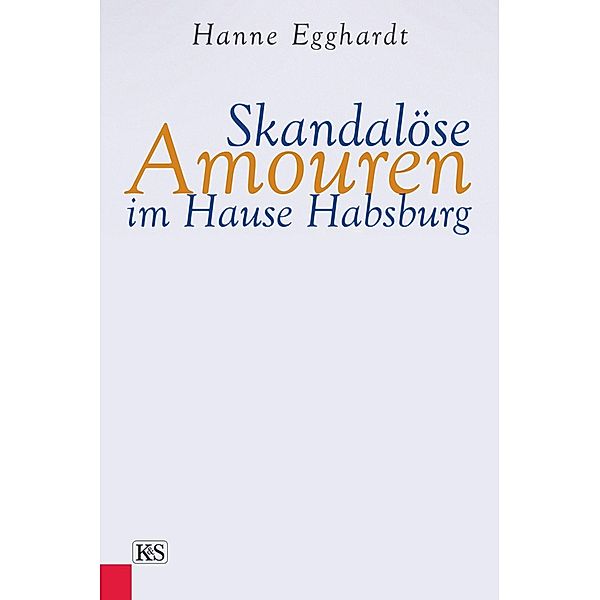 Skandalöse Amouren im Hause Habsburg, Hanne Egghardt