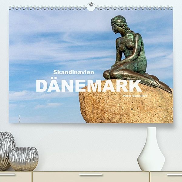 Skandinavien - Dänemark (Premium, hochwertiger DIN A2 Wandkalender 2023, Kunstdruck in Hochglanz), Peter Schickert