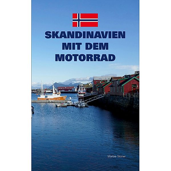 Skandinavien mit dem Motorrad / Motorradreiseberichte Bd.11, Marbie Stoner