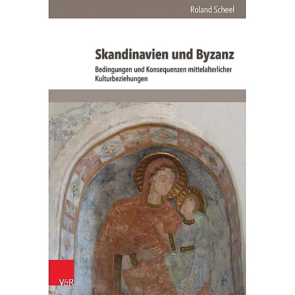 Skandinavien und Byzanz / Historische Semantik, Roland Scheel