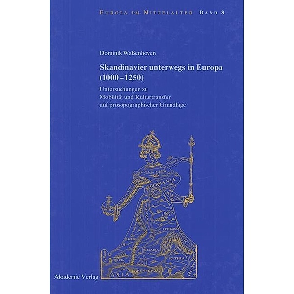 Skandinavier unterwegs in Europa (1000-1250) / Europa im Mittelalter Bd.8, Dominik Wassenhoven