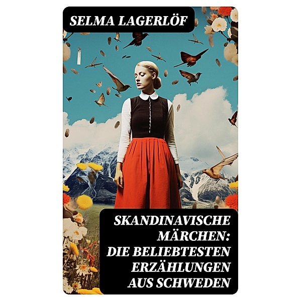 Skandinavische Märchen: Die beliebtesten Erzählungen aus Schweden, Selma Lagerlöf