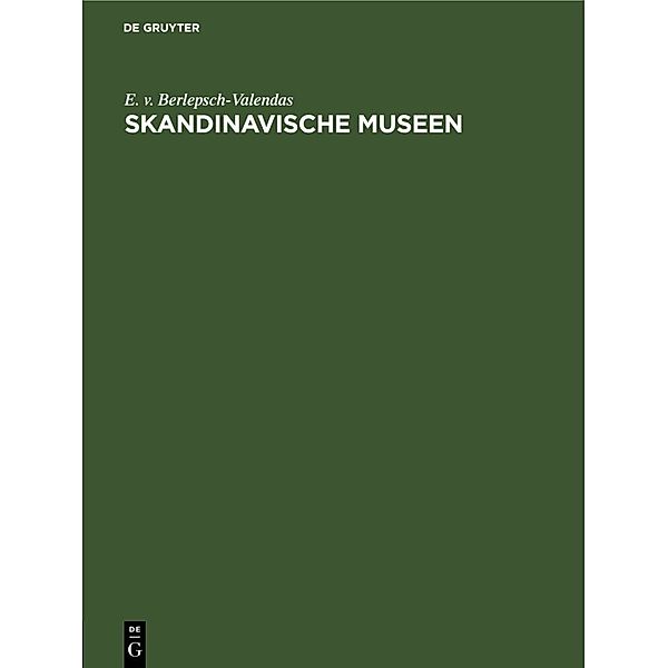 Skandinavische Museen, E. v. Berlepsch-Valendas