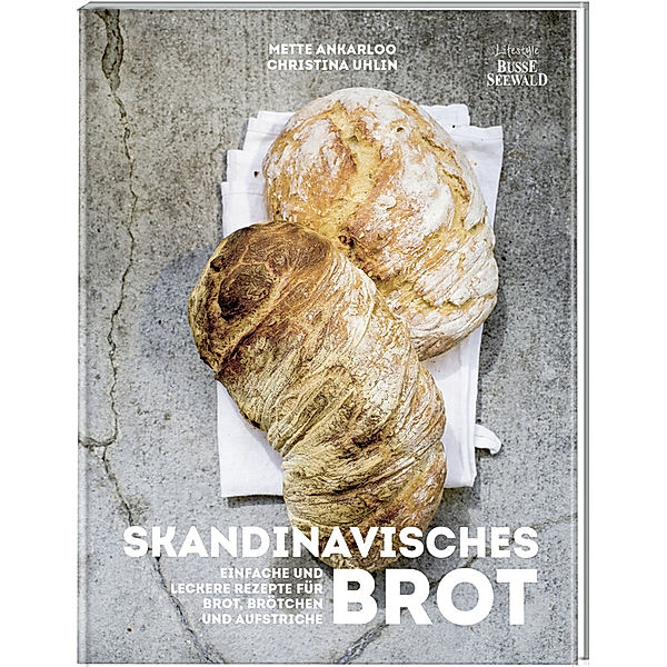 Skandinavisches Brot. Einfache und leckere Rezepte für Brot, Brötchen und Aufstriche, Mette Ankarloo