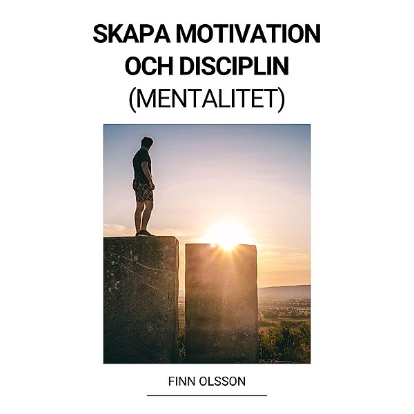 Skapa Motivation och Disciplin (Mentalitet), Finn Olsson