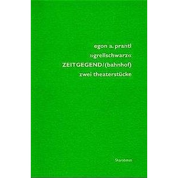 Skarabäus / grellschwarz' ZEITGEGEND/bahnhof. Zeitgegegend, Egon A. Prantl