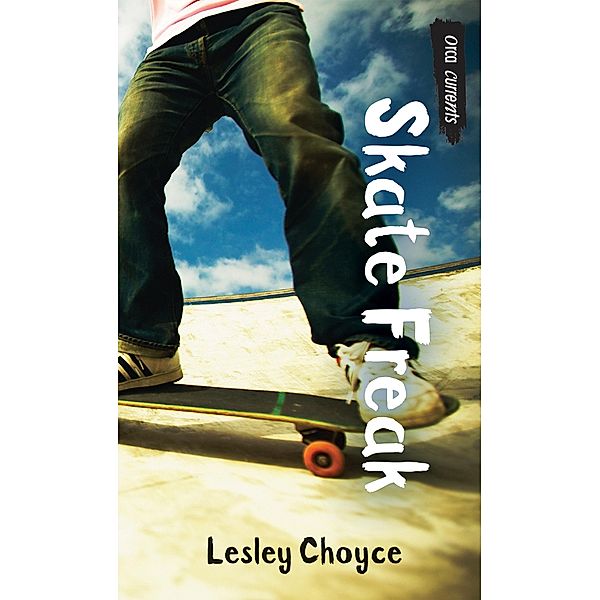 Skate Freak / Orca Book Publishers, Lesley Choyce
