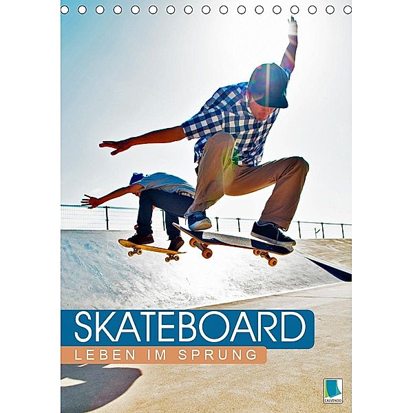 Skateboard: Leben im Sprung (Tischkalender 2021 DIN A5 hoch), Calvendo