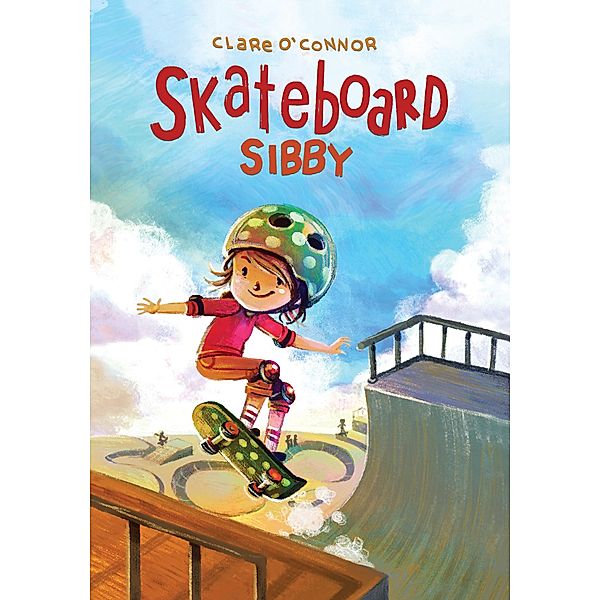 Skateboard Sibby / Second Story Press, Clare O'Connor