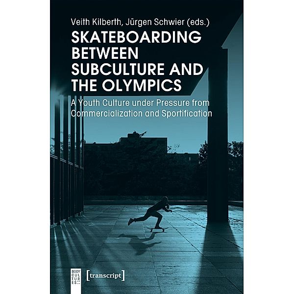 Skateboarding Between Subculture and the Olympic - A Youth Culture Under Pressure from Commercialization and Sportificat, Skateboarding Between Subculture and the Olympics