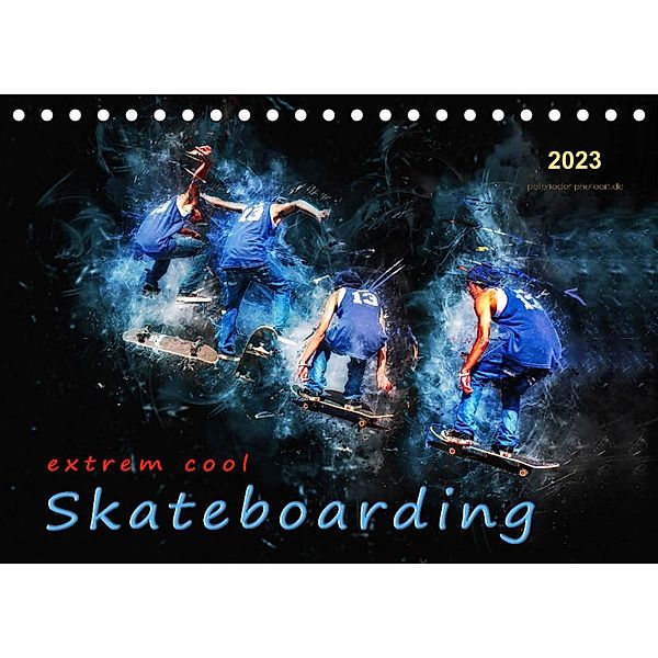 Skateboarding - extrem cool (Tischkalender 2023 DIN A5 quer), Peter Roder