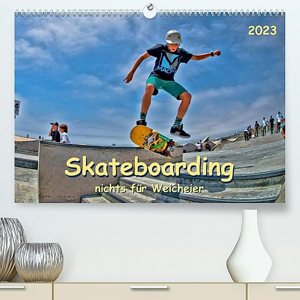 Skateboarding -  nichts für Weicheier (Premium, hochwertiger DIN A2 Wandkalender 2023, Kunstdruck in Hochglanz), Peter Roder