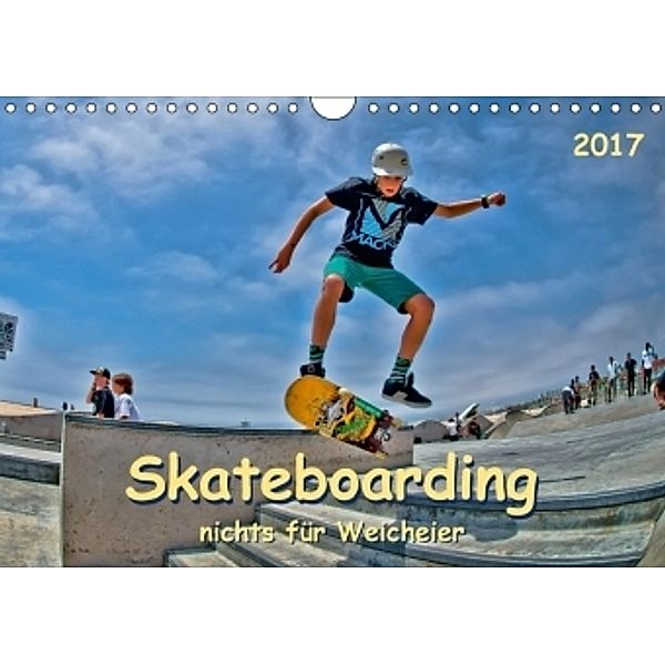 Skateboarding - nichts für Weicheier (Wandkalender 2017 DIN A4 quer), Peter Roder