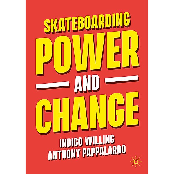 Skateboarding, Power and Change, Indigo Willing, Anthony Pappalardo