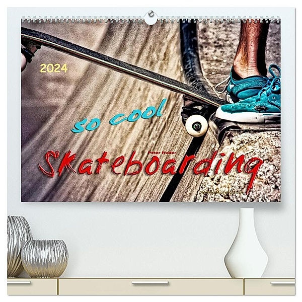 Skateboarding, so cool (hochwertiger Premium Wandkalender 2024 DIN A2 quer), Kunstdruck in Hochglanz, Peter Roder