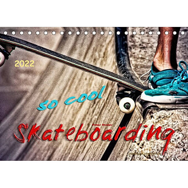 Skateboarding, so cool (Tischkalender 2022 DIN A5 quer), Peter Roder