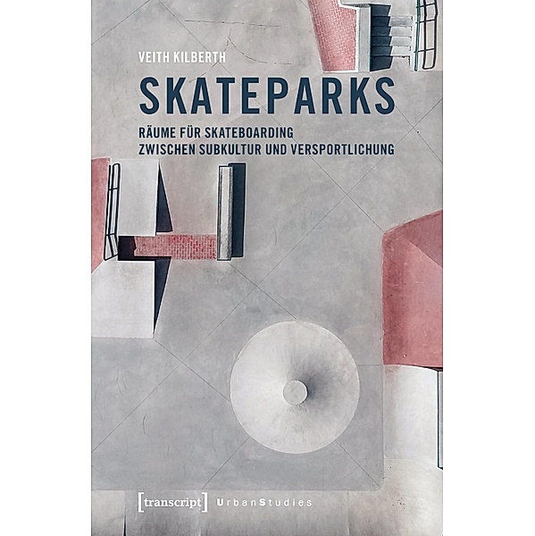 Skateparks / Urban Studies, Veith Kilberth