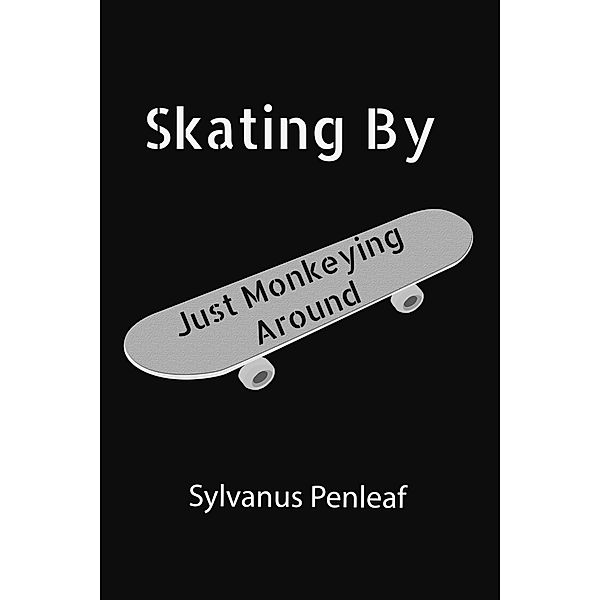 Skating By: Just Monkeying Around, Sylvanus Penleaf