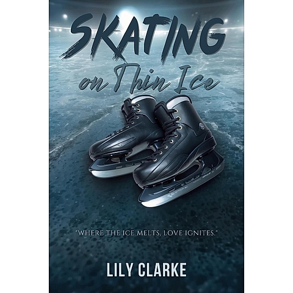 Skating on Thin Ice, Lily Clarke