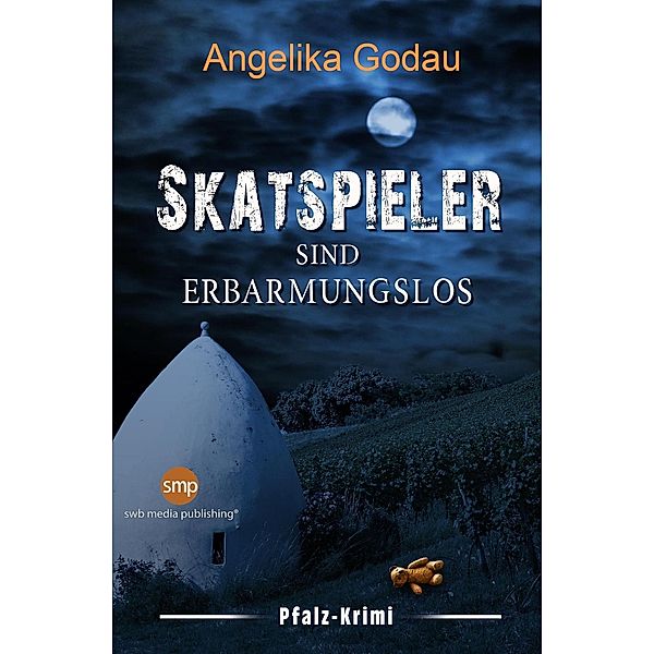 Skatspieler sind erbarmungslos: Ein Pfalz Krimi, Angelika Godau