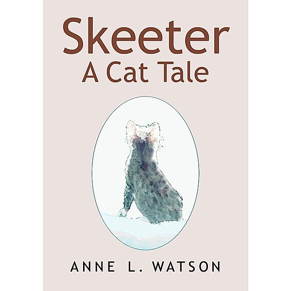 Skeeter: A Cat Tale, Anne L. Watson