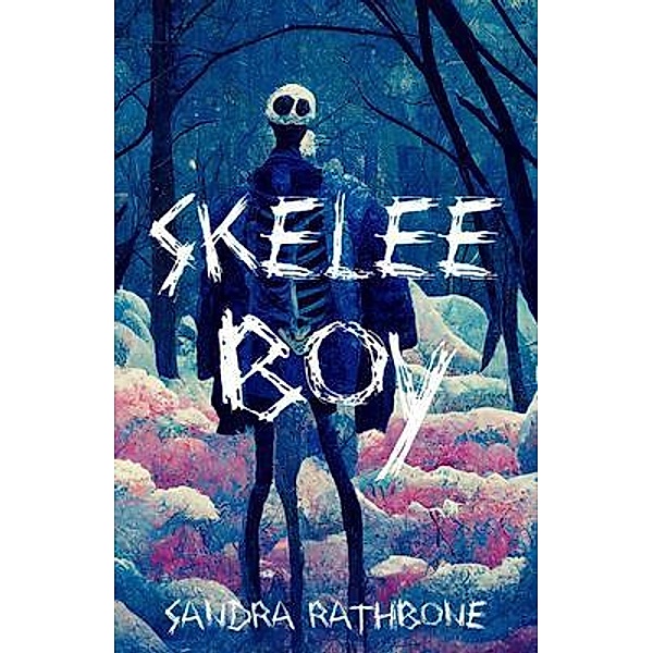 Skelee Boy / A Skelee Boy Book Bd.1, Sandra Rathbone