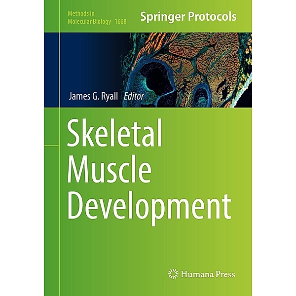 Skeletal Muscle Development / Methods in Molecular Biology Bd.1668