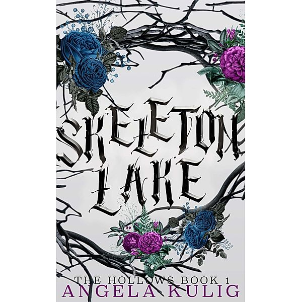 Skeleton Lake (The Hollows, #1) / The Hollows, Angela Kulig