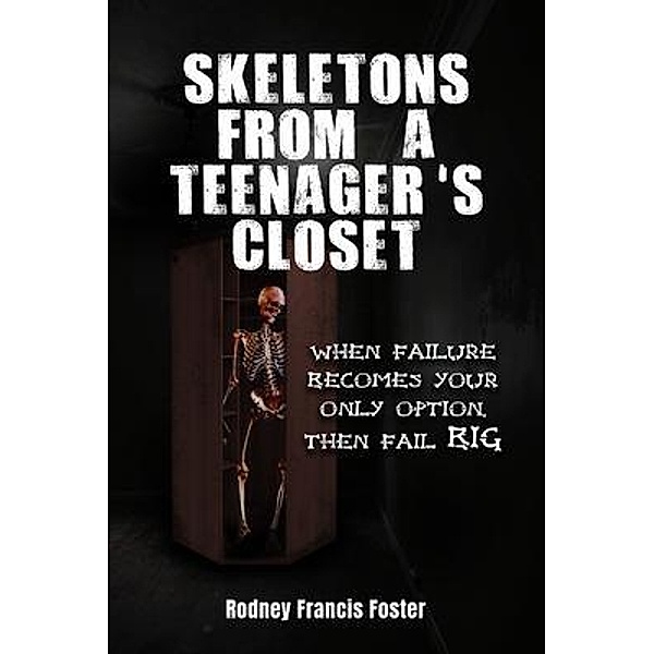 SKELETONS FROM A TEENAGER'S CLOSET, Rodney Francis Foster