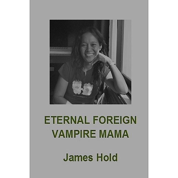 Skeletons From An Empty Closet: Eternal Foreign Vampire Mama, James Hold