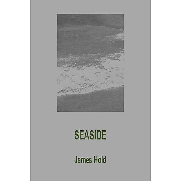 Skeletons From An Empty Closet: Seaside, James Hold