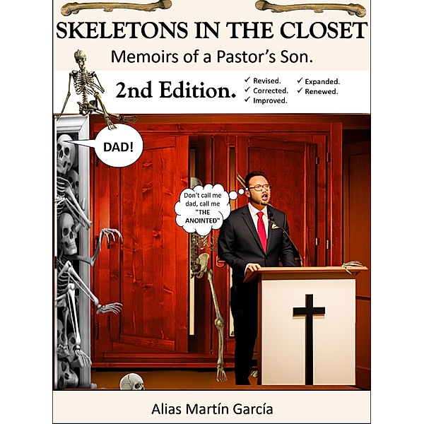 Skeletons in the Closet - Memoirs of a Pastor's Son - 2nd Edition, Alias Martín Garcia