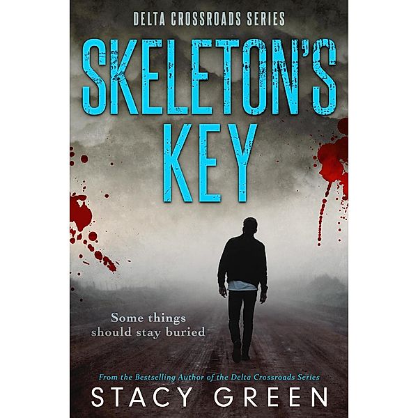 Skeleton's Key (Delta Crossroads #2) / Delta Crossroads, Stacy Green