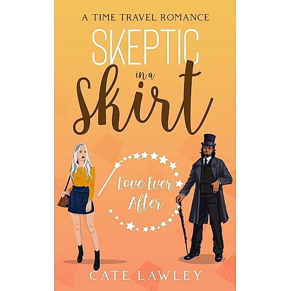 Skeptic in a Skirt (Love Ever After, #2) / Love Ever After, Cate Lawley