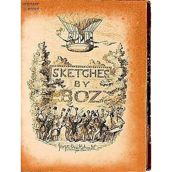Sketches by Boz / Heritage Books, Charles Dickens