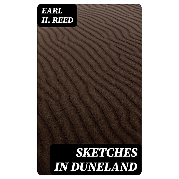 Sketches in Duneland, Earl H. Reed