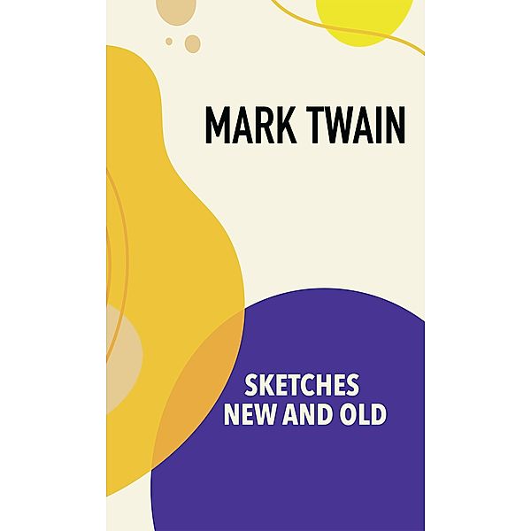 Sketches New and Old, Mark Twain