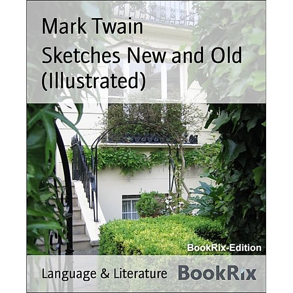 Sketches New and Old (Illustrated), Mark Twain