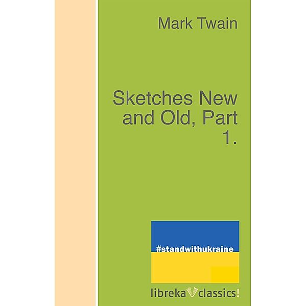 Sketches New and Old, Part 1., Mark Twain