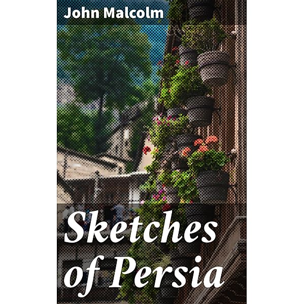 Sketches of Persia, John Malcolm